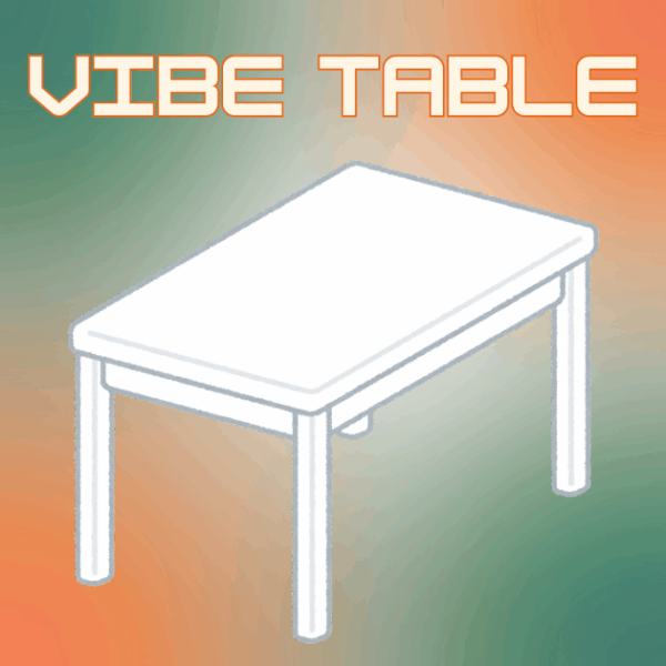 Vibe Table